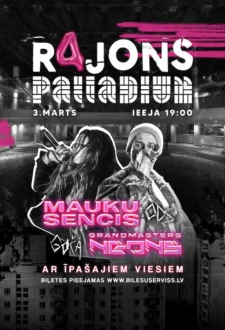 Mauku Sencis & Grandmasters Neons – Rajons Palladiumā