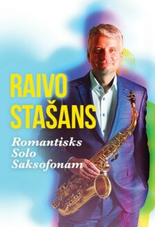 Raivo Stašans koncertā ROMANTISKS SOLO SAKSOFONAM