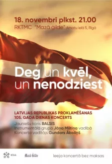 Latvijas Republikas proklamēšanas 105. gadadienai veltīts koncerts “Deg un kvēl, un nenodziest”