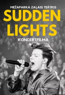 Sudden Lights Mežaparka Zaļajā teātrī | Koncertfilma
