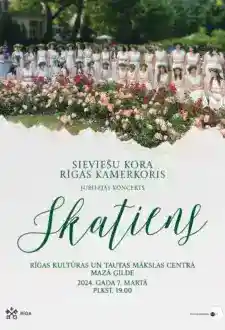 Sieviešu kora “Rīgas kamerkoris” 35 gadu jubilejas koncerts “Skatiens”