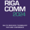 RIGA COMM 2024 – Baltijas biznesa tehnoloģiju izstāde un konference