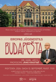 Profesora Jāņa Krastiņa lekcija “Eiropas jūgendstils. Budapešta.”