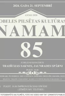 DOBELES PILSĒTAS KULTŪRAS NAMA 85 GADU JUBILEJAS KONCERTS