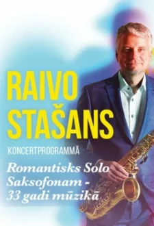 Raivo Stašans “Romantisks Solo Saksofonam – 33 gadi mūzikā”