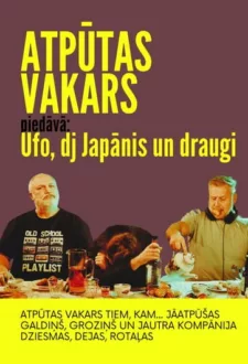 ATPŪTAS VAKARS AR UFO, DJ JAPĀNI UN DRAUGIEM