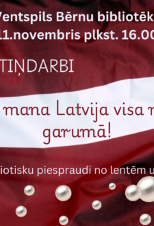 Pirkstiņdarbi “Mīļa mana Latvija visa mūža garumā!”