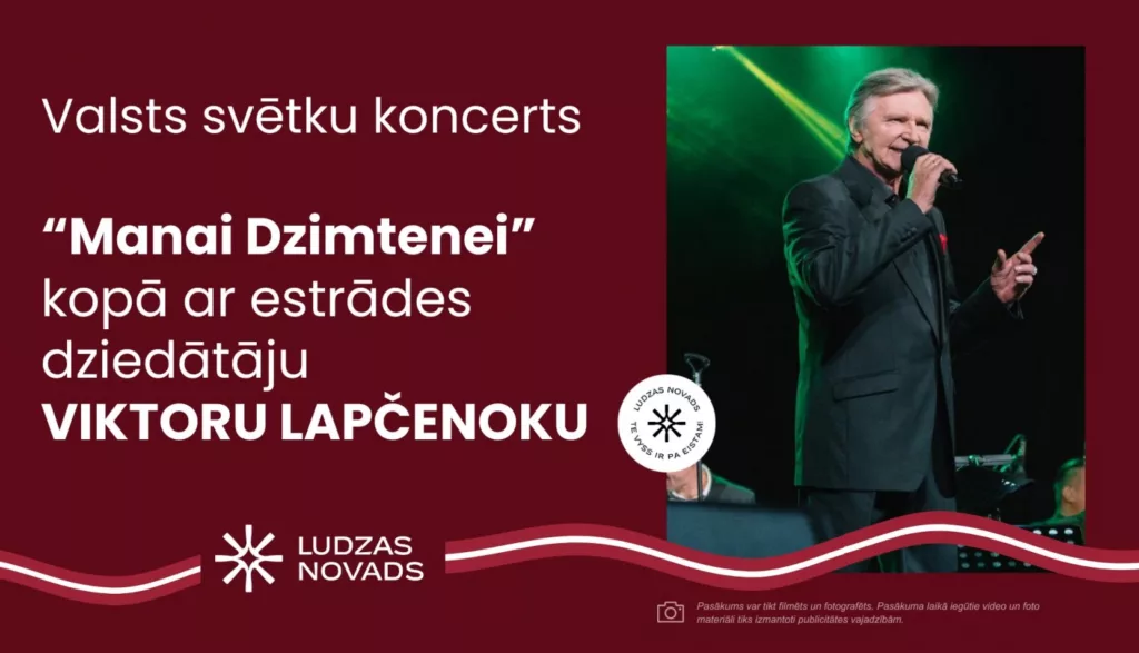 Valsts Svētku koncerts "Manai dzimtenei" ar estrādes mākslinieku Viktoru Lapčenoku Ludzas KN