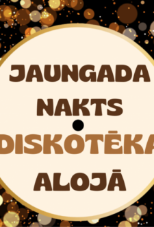 Jaungada nakts diskotēka Alojā