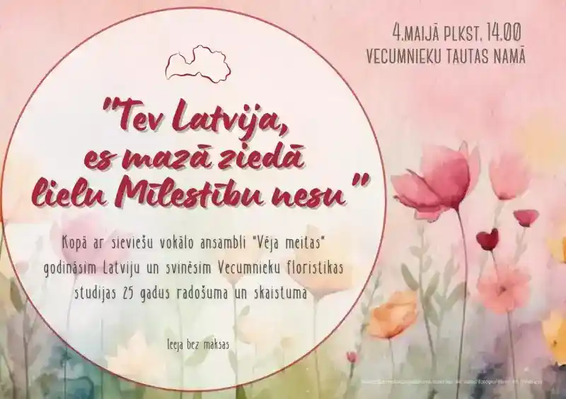 Koncerts "Tev, Latvija, es mazā ziedā lielu mīlestību nesu"