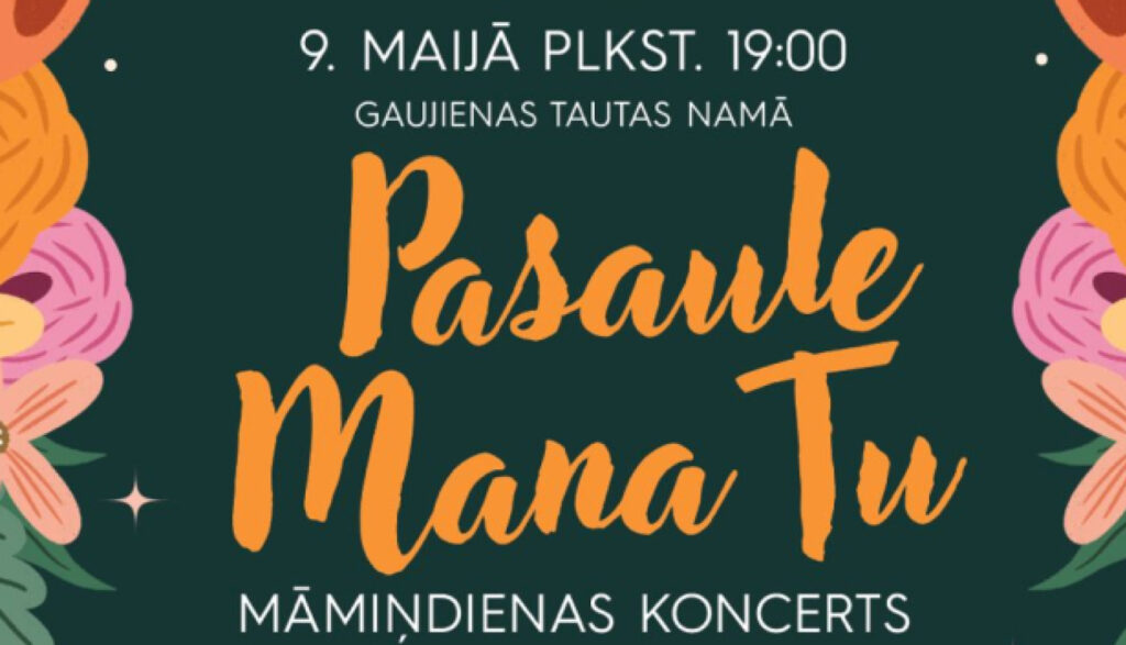 Mātes dienas koncerts „Pasaule mana Tu"