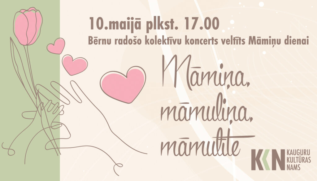 Kauguru kultūras nama bērnu radošo kolektīvu koncerts veltīts Māmiņu dienai “Māmiņa, māmuliņa, māmulīte”