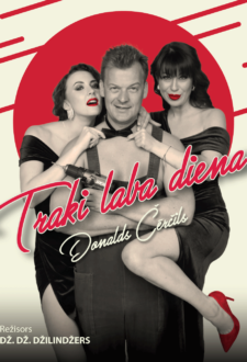 Komēdija “TRAKI LABA DIENA”