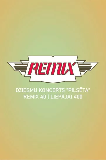 REMIX DZIESMU KONCERTS “PILSĒTA”