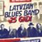 “Latvian Blues Band” 25 gadu jubilejas koncerts “Ceturtdaļgadsimts Blūzā”