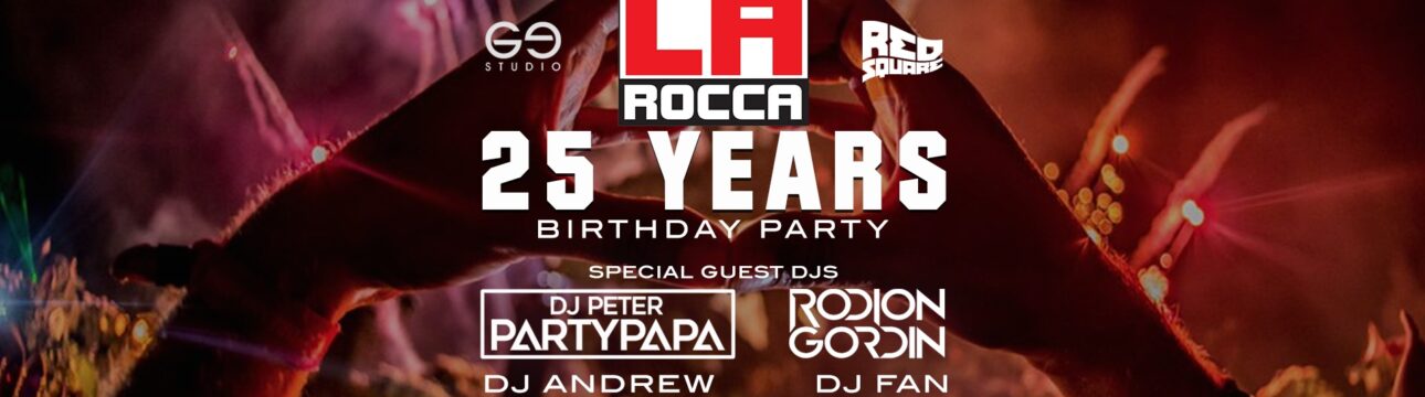 LA ROCCA – 25 Years Birthday Party