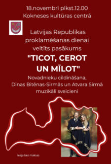 Latvijas Republikas proklamēšanas dienai veltīts pasākums "Ticot, cerot un mīlot"