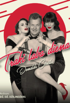 Komēdija “TRAKI LABA DIENA” | PAPILDIZRĀDE