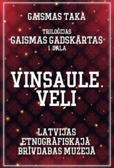 gaismu pastaigu taka VIŅSAULE. VEĻI / triloģijas “Gaismas gadskārtas” 1. daļa