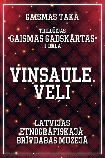 gaismu pastaigu taka VIŅSAULE. VEĻI / triloģijas “Gaismas gadskārtas” 1. daļa