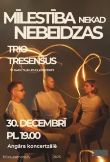 Mīlestība nekad nebeidzas. Trio Tresensus 10 gadu jubilejas koncerts