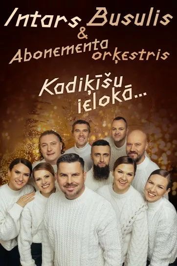 INTARS BUSULIS Ziemassvētku koncerts “Kadiķīšu ielokā…”