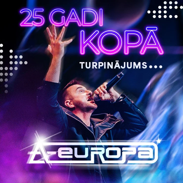 A-EUROPA | 25 gadi kopā | Turpinājums…