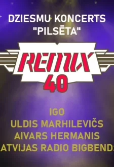 REMIX DZIESMU KONCERTS “PILSĒTA” REMIX 40!