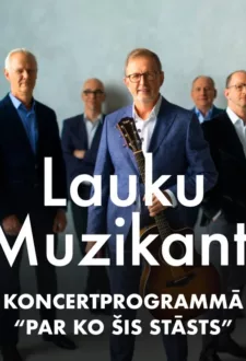LAUKU MUZIKANTI koncertprogrammā “PAR KO ŠIS STĀSTS”