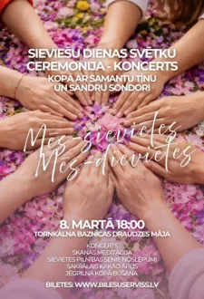 Sieviešu dienas svētku ceremonija-koncerts: 'Mēs Sievietes-Mēs Dievietes'