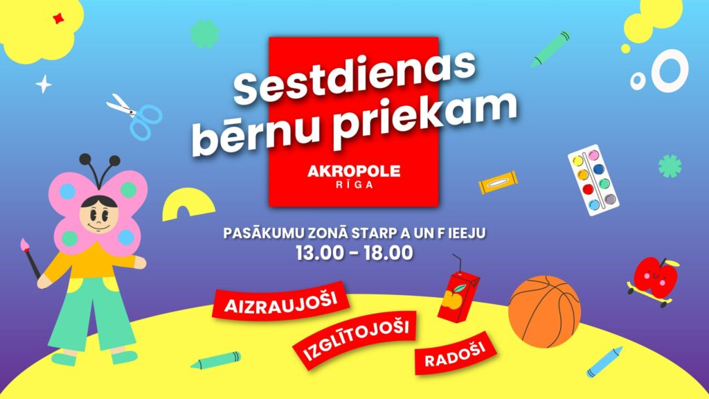 Sestdienas bērnu priekam “AKROPOLE Rīga”!