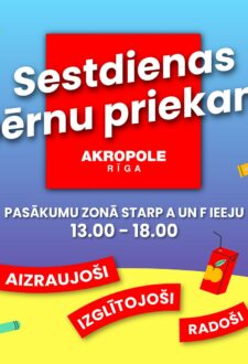Sestdienas bērnu priekam “AKROPOLE Rīga”!