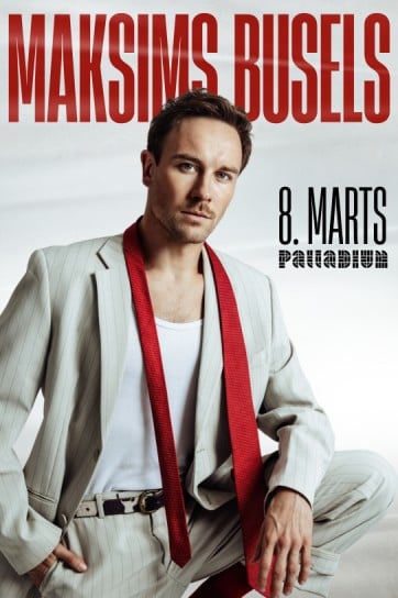 MAKSIMS BUSELS / 8.marts / Palladium