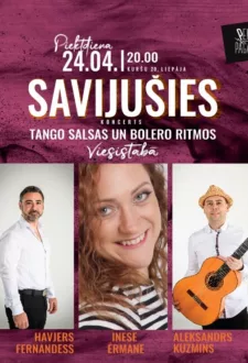 SAVIJUŠIES. Inese Ērmane, Havjers Fernandess un Aleksandrs Kuzmins / Koncerts tango, salsas un bolero ritmos