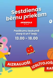 Sestdienas bērnu priekam “AKROPOLE Rīga”