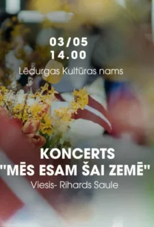 Koncerts “Mēs esam šai zemē”